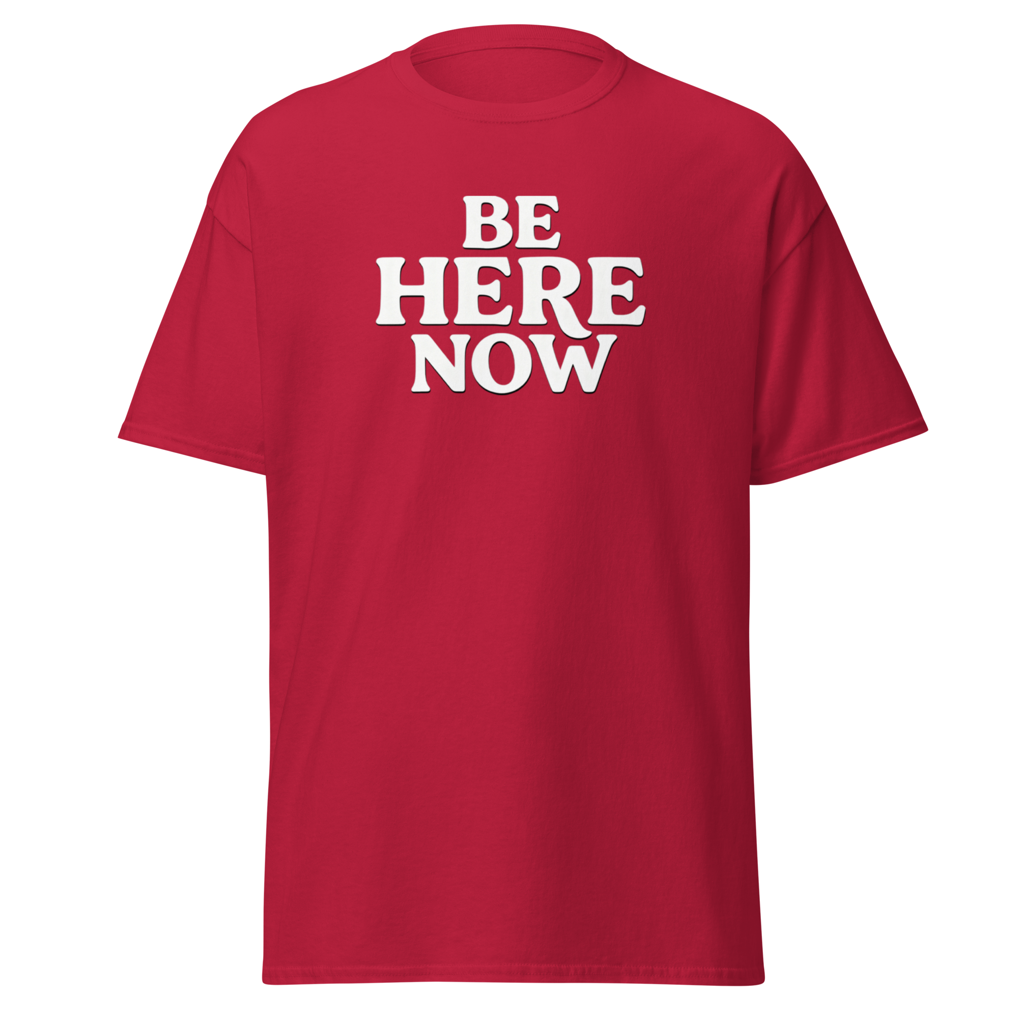Be Here Now--Gildan Unisex Classic T-Shirt