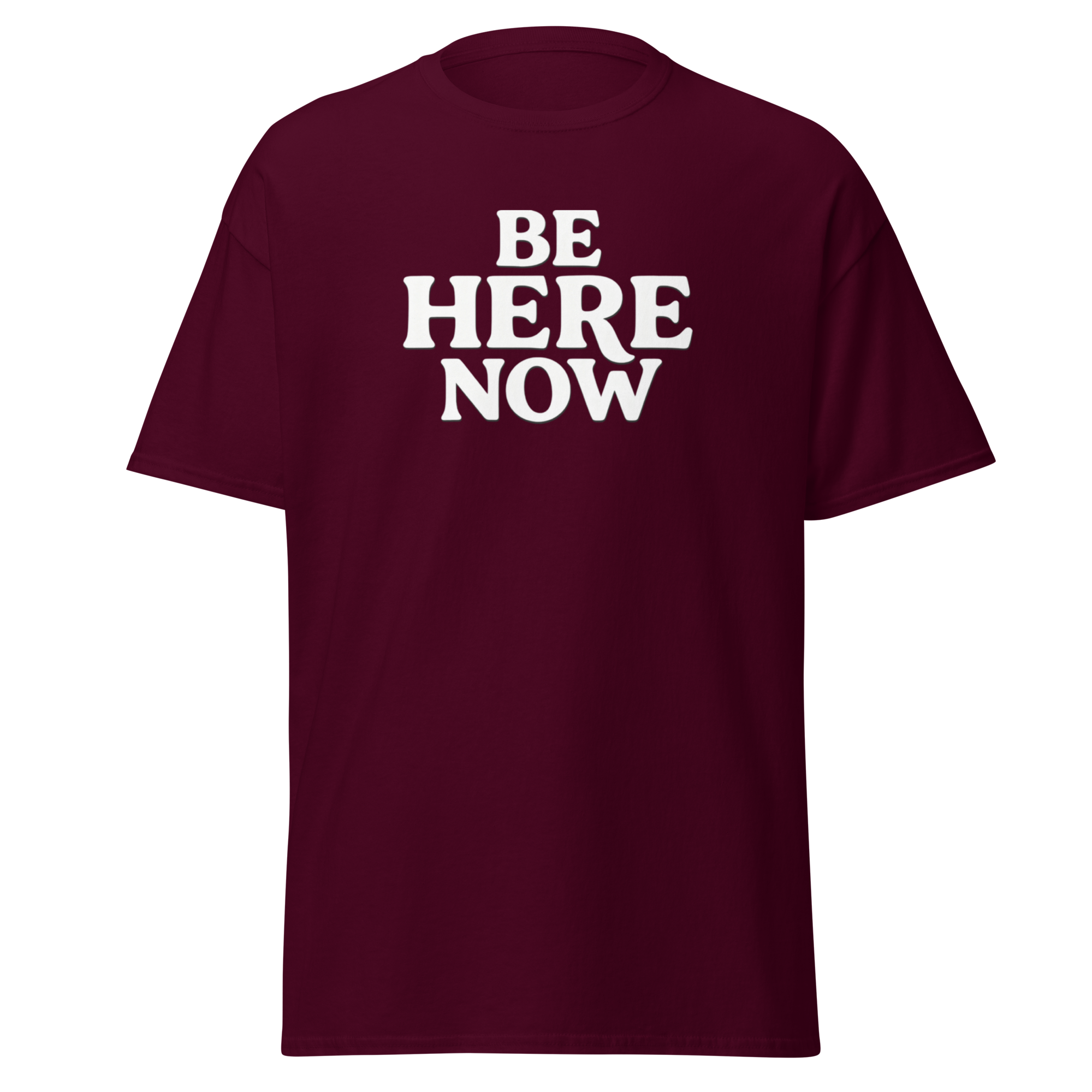 Be Here Now--Gildan Unisex Classic T-Shirt
