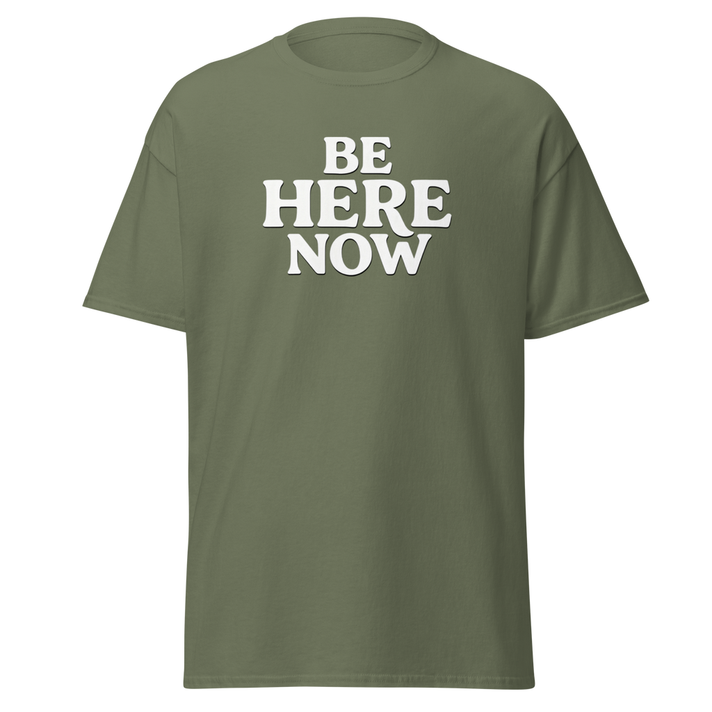 Be Here Now--Gildan Unisex Classic T-Shirt