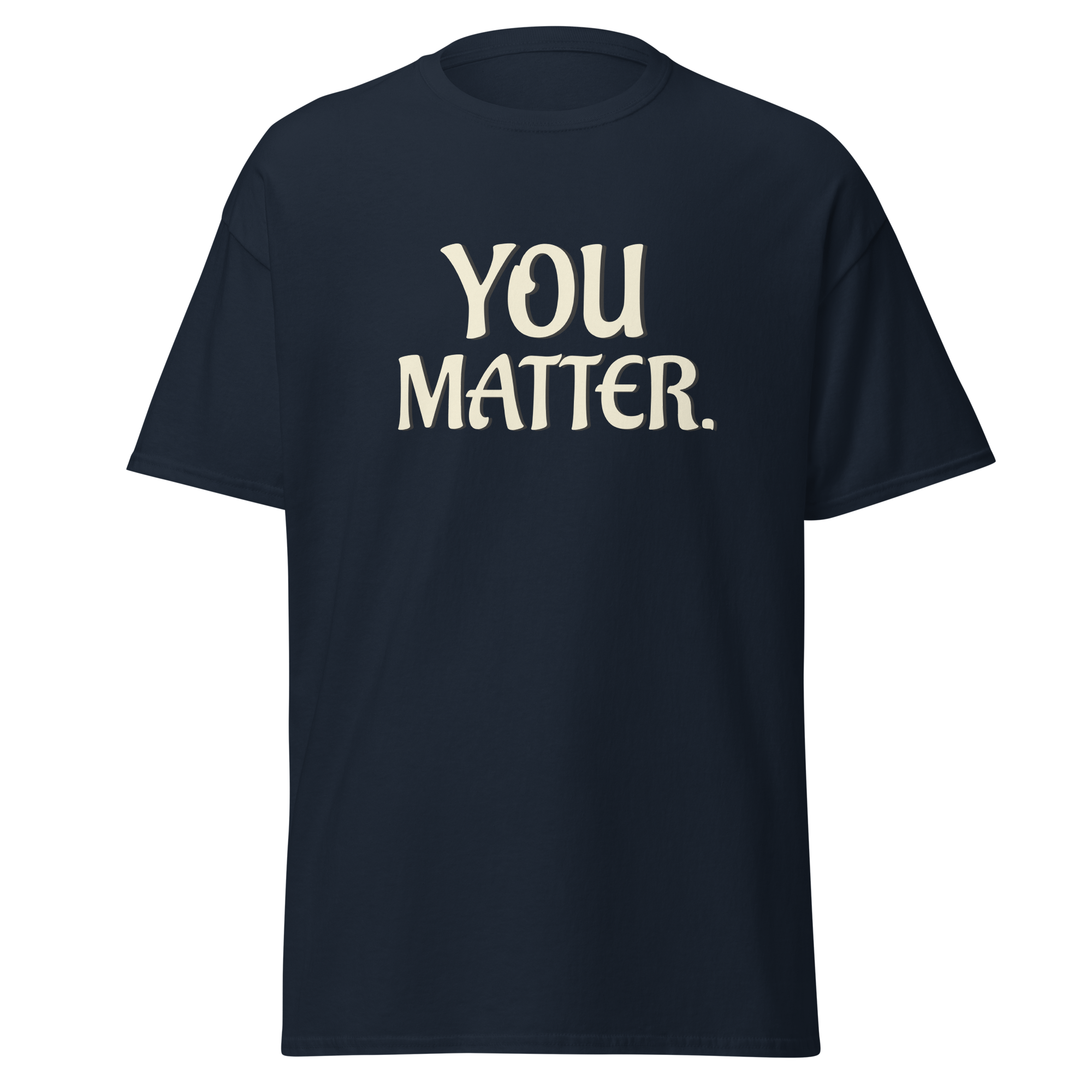 You Matter.--Gildan Unisex Classic T-Shirt