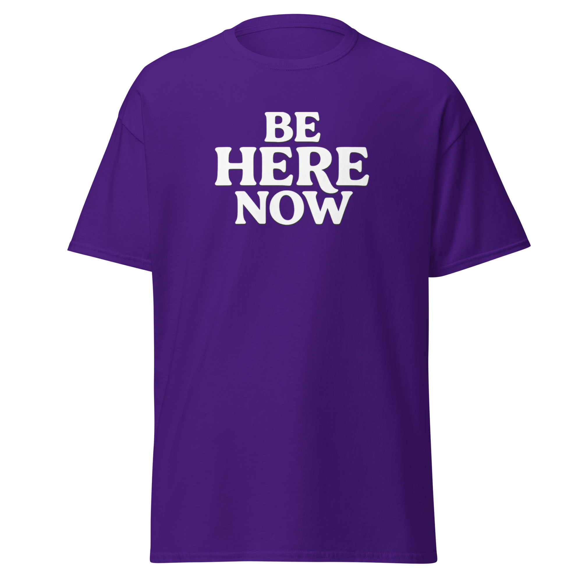Be Here Now--Gildan Unisex Classic T-Shirt