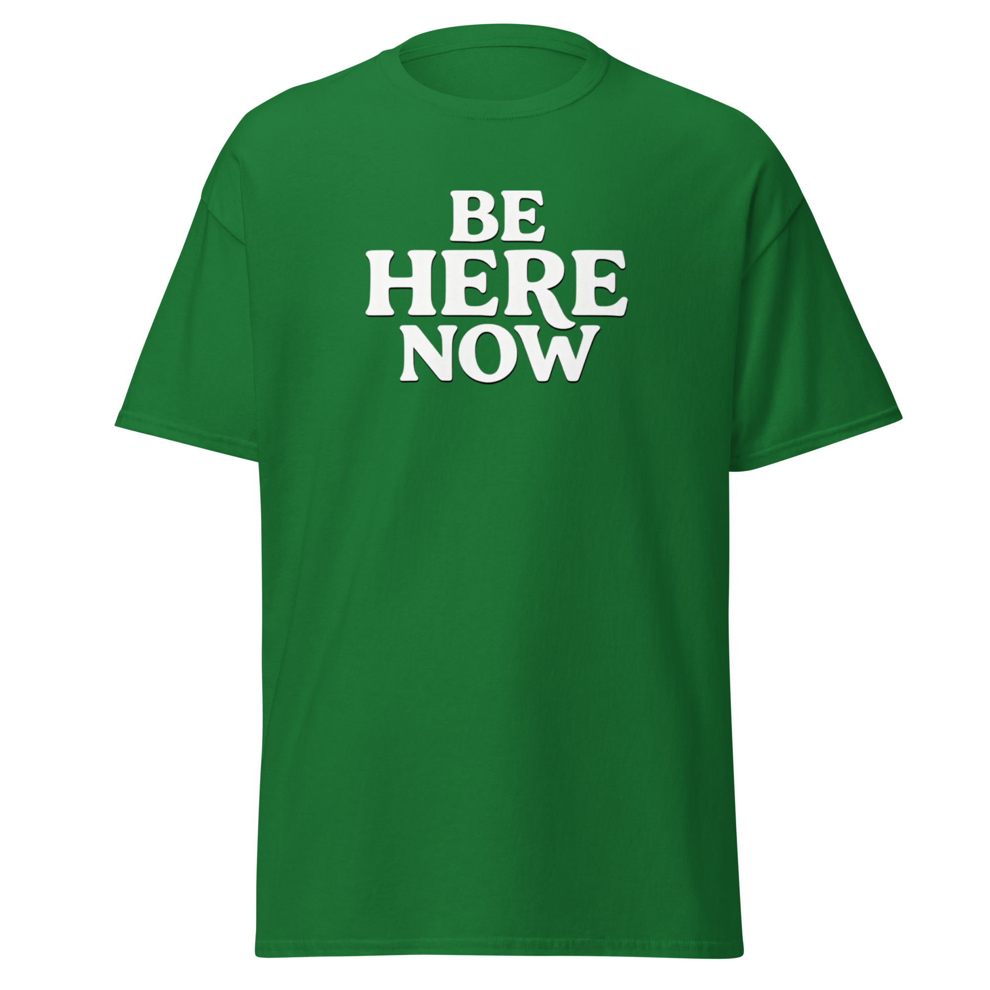 Be Here Now--Gildan Unisex Classic T-Shirt
